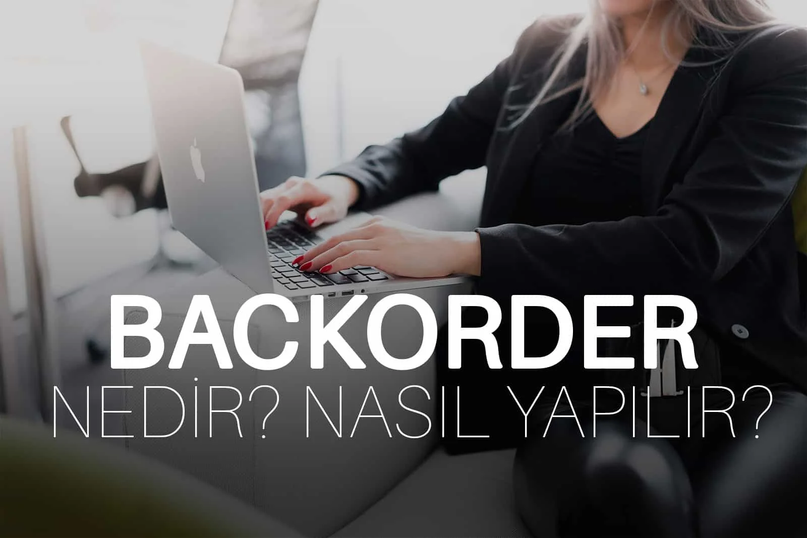 Backorder Nedir Alan Adı Ön Siparişi Nasıl Verilir?