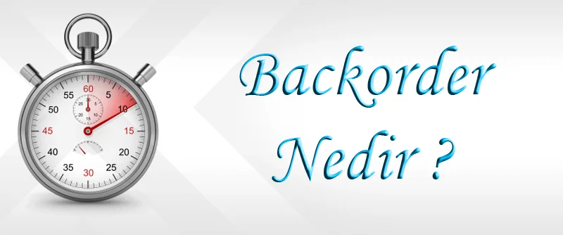 Backorder Nedir Alan Adı Ön Siparişi Nasıl Verilir?