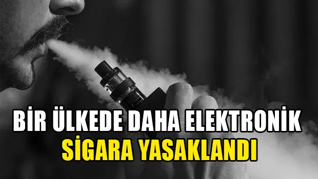 Bir Ülkede Daha Elektronik Sigara Yasaklandı!