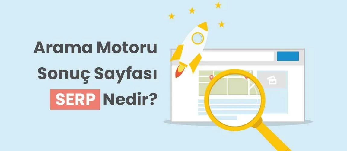 SERP (Search Engine Results Page) Nedir?