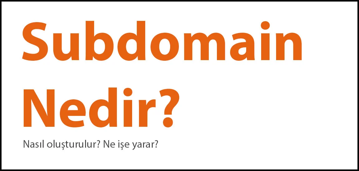 Subdomain Nedir Alt Alan Adı Ne İşe Yarar?